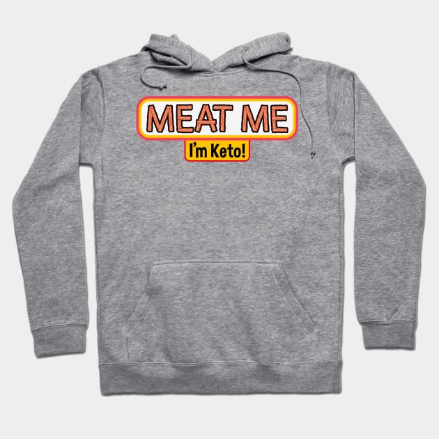 Meat me, I'm Keto! Hoodie by Markaneu